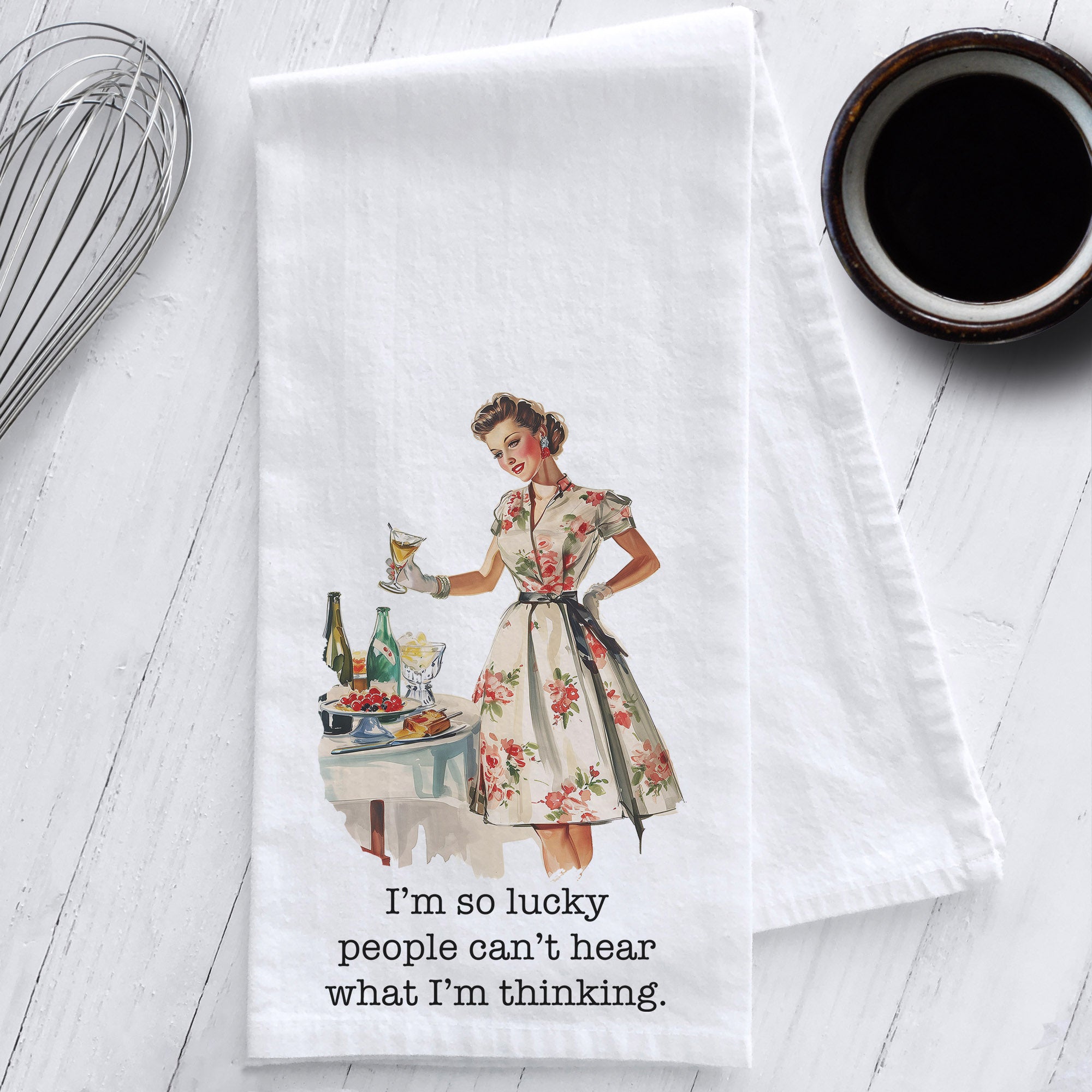 I’m so lucky people can’t hear what I’m thinking Sassy Retro Tea Towel