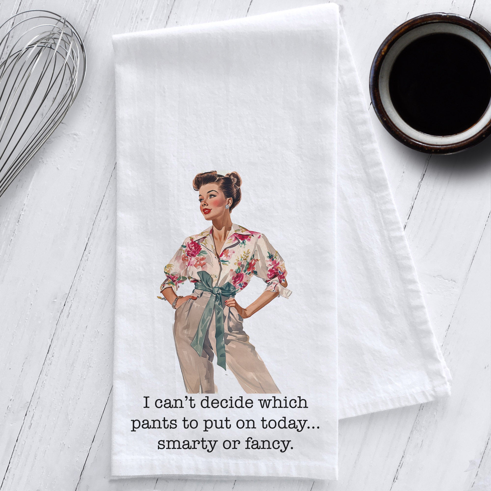 I can’t decide which pants to put on today... smarty or fancy Sassy Retro Tea Towel