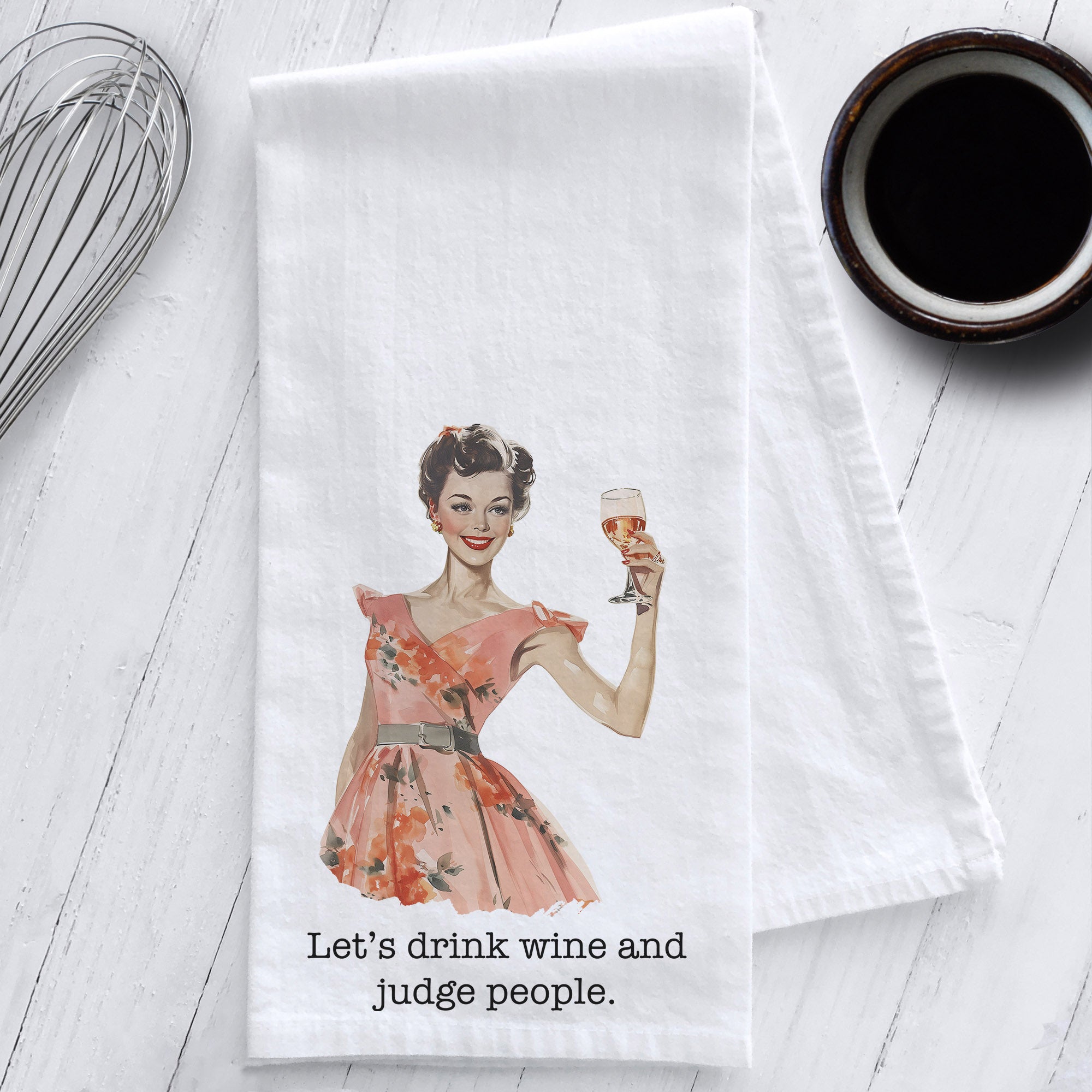 Let’s drink wine and judge people Sassy Retro Tea Towel